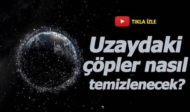 Uzaydaki çöpler nasıl temizlenecek