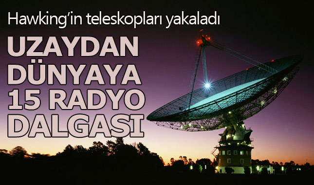 Uzaydan dünyaya gelen 15 radyo dalgası saptandı