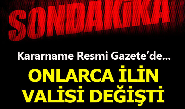 Valiler Kararnamesi ile onlarca valinin görev yeri değişti