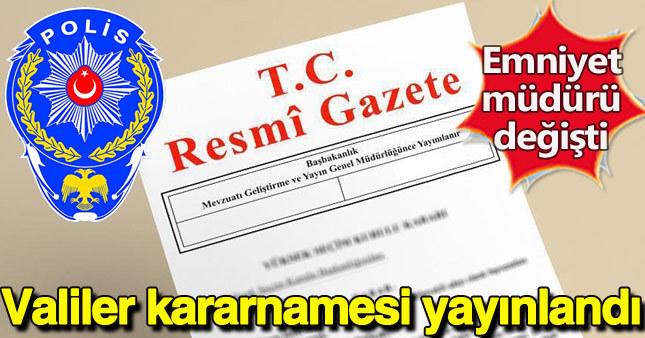 Valiler kararnamesi yayınlandı! Kritik değişiklikler var