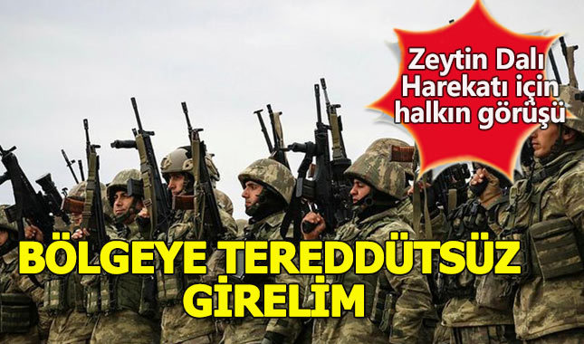 Vatandaşın yüzde 68'i "Bölgeye tereddütsüz girelim" diyor