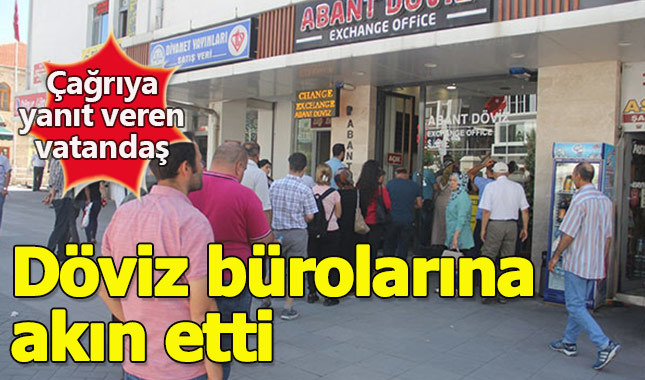 Vatandaşlar döviz bürolarına akın etti