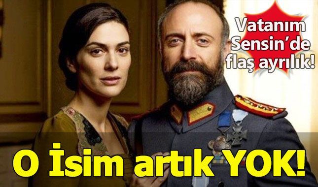 Vatanım Sensin dizisinde beklenmeyen ayrılık!