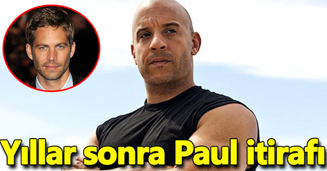 Vin Diesel'den yıllar sonra gelen Paul itirafı