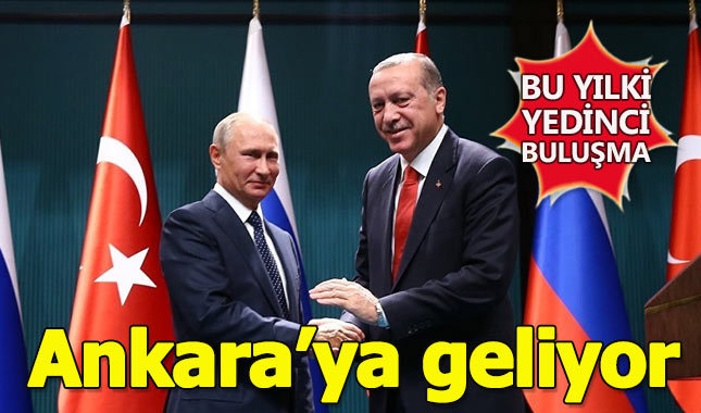 Vladimir Putin Ankara'ya geliyor