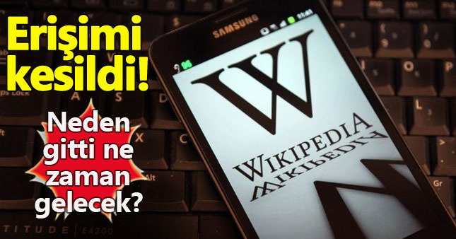 Wikipedia neden açılmıyor ne zaman açılacak?