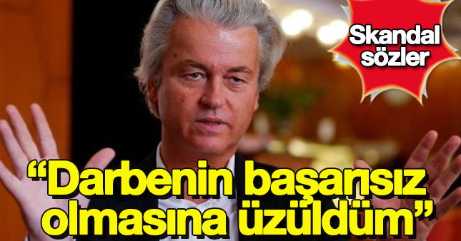 Wilders: Darbe girişiminin başarısız sonuçlanmasına üzüldüm