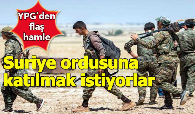 YPG'den flaş hamle, Suriye ordusuna katılmak istiyorlar