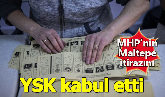YSK, MHP'nin Maltepe itirazını kabul etti