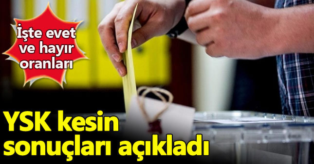 YSK referandumun kesin sonuçlarını açıkladı
