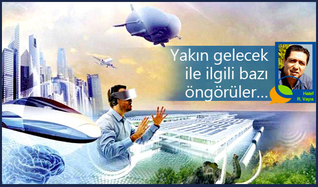 Yakın gelecek ile ilgili bazı öngörüler…