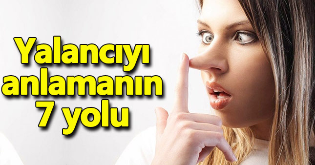 Yalancıyı anlamanın 7 yolu