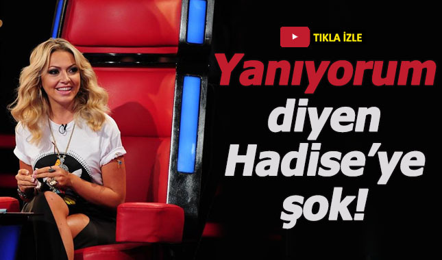 'Yanıyorum' diyen Hadise'ye beklenmedik soru