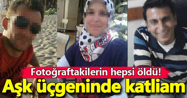 Yasak aşk cinneti katliamla bitti