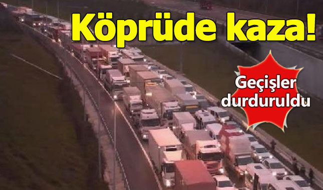 Yavuz Sultan Selim Köprüsü'nde kaza! Avrupa geçişleri durduruldu