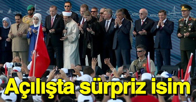 Yavuz Sultan Selim Köprüsü'nün açılışında beklenmedik isim