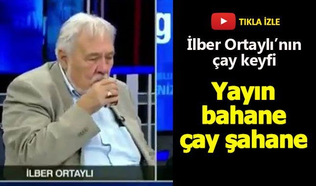 Yayını bırakıp çaya dalan İlber Ortaylı