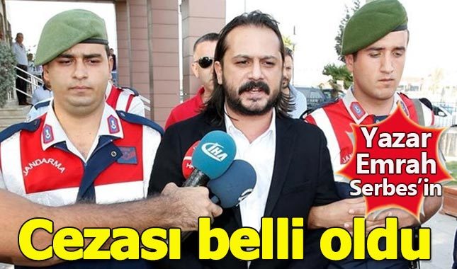 Yazar Emrah Serbes'in cezası belli oldu (Emrah Serbes kimdir?)