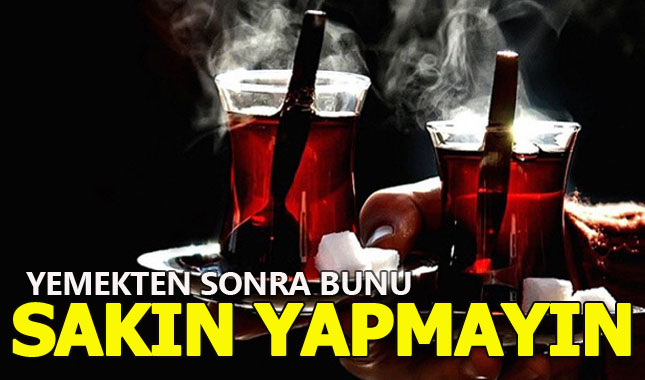 Yemekten sonra sakın bunu yapmayın
