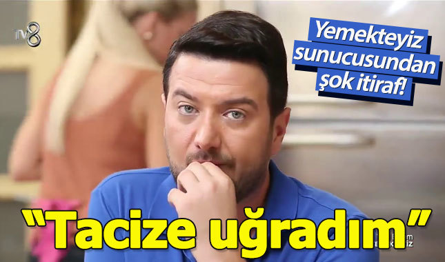 Yemekteyiz sunucusu Onur Büyüktopçu'dan taciz itirafı!