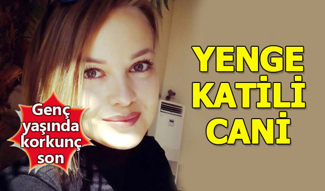 Yenge katilinin cezası belli oldu!