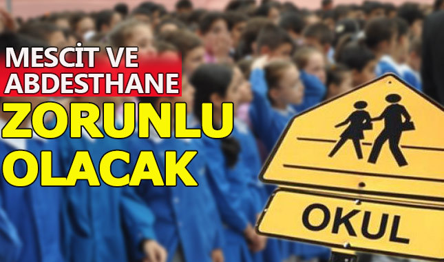 Yeni açılan okullarda mescit ve abdesthane zorunlu olacak