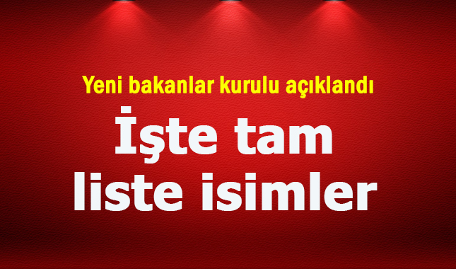 Yeni bakanlar kurulu açıklandı Tam liste isimler kimler