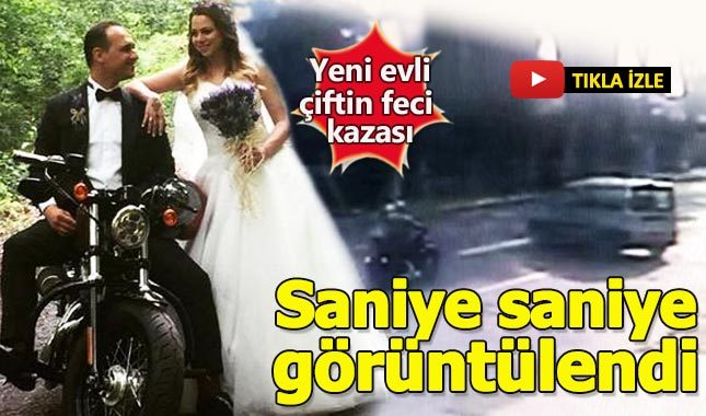 Yeni evli çiftin korkunç kazası güvenlik kamerasına yansıdı