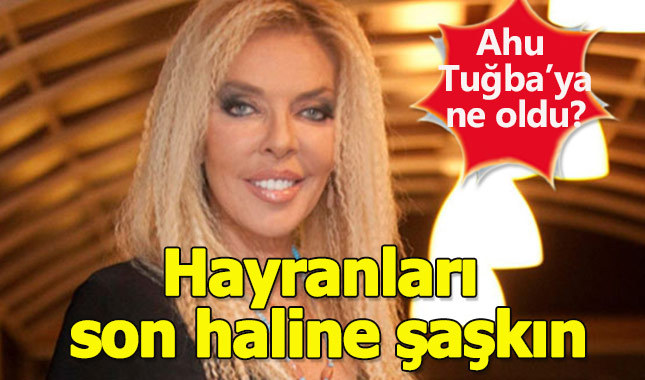 Yeşilçam Yıldızı Ahu Tuğba, Tanınmaz Halde