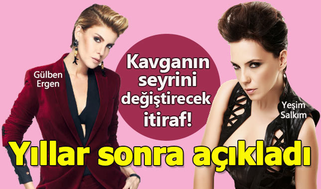 Yeşim Salkım-Gülben Ergen kavgasının seyrini değiştirecek itiraf!