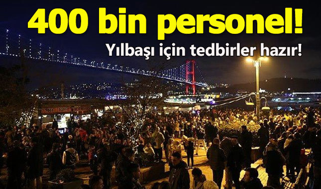Yılbaşında 400 bin güvenlik personeli görev alacak