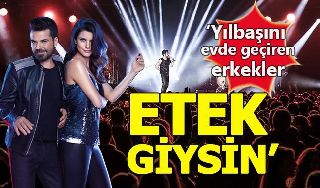 "Yılbaşını evde geçiren erkekler etek giysin"