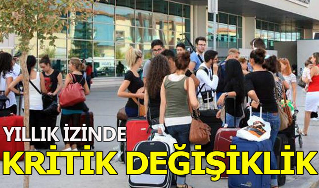 Yıllık izinlerde değişiklik yapıldı
