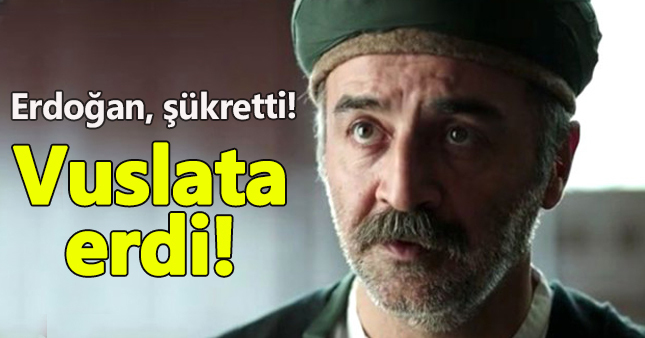 Yılmaz Erdoğan vuslata erdi, şükretti!