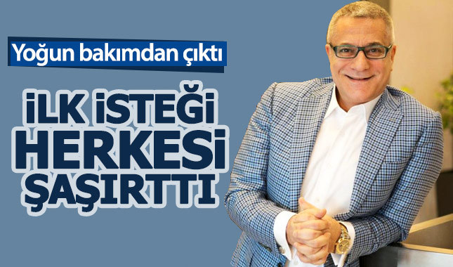 Yoğun bakımdan çıkan Mehmet Ali Erbil'den şaşırtan istek
