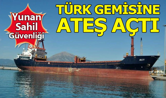 Yunan Sahil Güvenliği Türk bayraklı gemiye ateş açtı