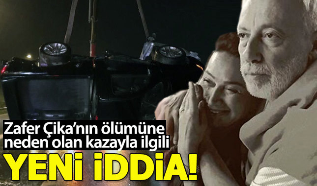 Zafer Çika'nın ölümüne neden olan kazayla ilgili yeni iddia!
