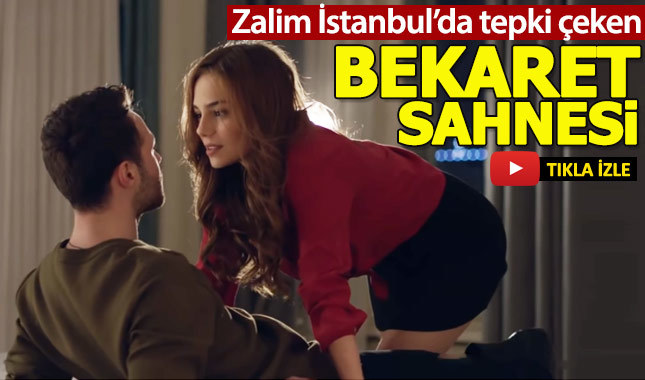Zalim İstanbul'da tepki toplayan bekaret sahnesi