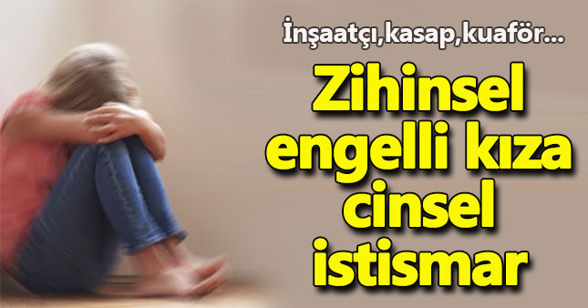 Zihinsel engelli çocuğa cinsel istismar