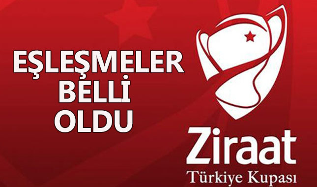 Ziraat Türkiye kupası eşleşmeleri belli oldu