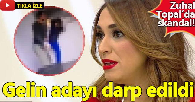 Zuhal Topal'da damat adayı gelin adayını dövdü!