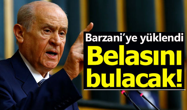 Bahçeli, grup toplantısında Barzani'ye yüklendi: Belasını bulacak