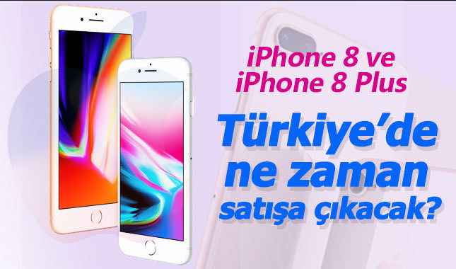 iPhone 8 iPhone 8 Plus Türkiye fiyatı ve özelliklkeri