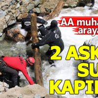AA muhabirini arayan 2 asker suya kapıldı