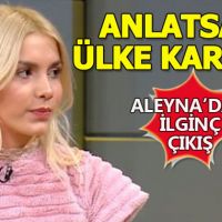 Aleyna Tilki: Anlatsam ülke karışır