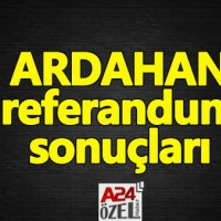 Ardahan ilçe referandum sonuçları evet mi hayır mı çıktı YSK