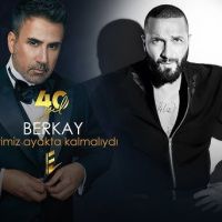 BERKAY'DAN YENİ ŞARKI: 'BİRİMİZ AYAKTA KALMALIYDI'