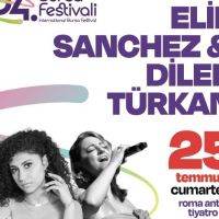 ELİF SANCHEZ & DİLEK TÜRKAN 25 TEMMUZ'DA BURSA'DA ROMA ANTİK TİYATROSU'NDA