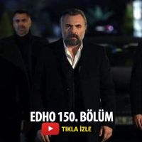 Edho son bölüm izle | Eşkıya Dünyaya Hükümdar Olmaz 150. bölüm izle atv | Edho 150 bölüm izle
