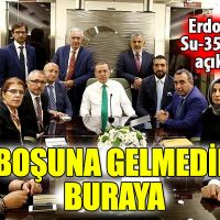 Erdoğan: Boşuna gelmedik buraya